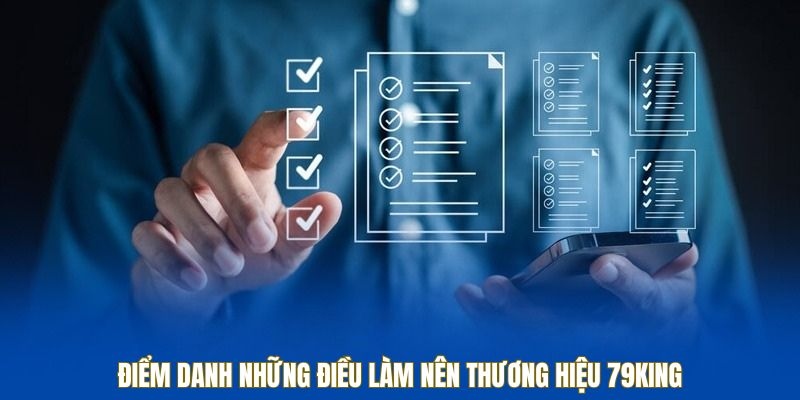 Điểm danh những điều làm nên thương hiệu 79KING